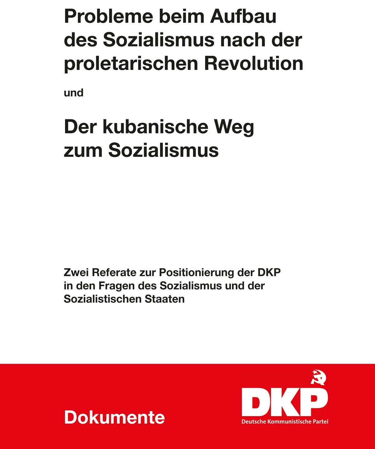 DKP-Information Probleme beim Aufbau des Sozialismus und der kubanische Weg
zum Sozialismus (PDF, 3.78 MB)